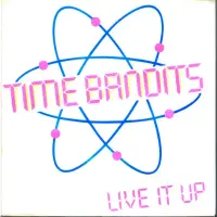 Time Bandits - Live It Up
